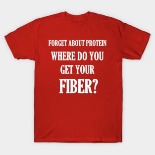 Where Do You Get Your Fiber T-Shirt